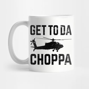 Get To Da Choppa! Mug